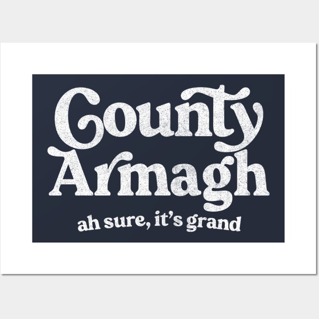 County Armagh / Original Humorous Retro Typography Design Wall Art by feck!